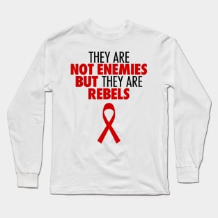 Not Enemies But Rebels Long Sleeve T-Shirt